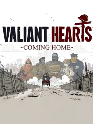 VALIANT HEARTS: COMING HOME