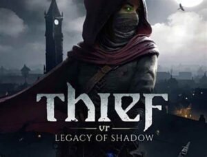 THIEF: LEGACY OF SHADOW VR2